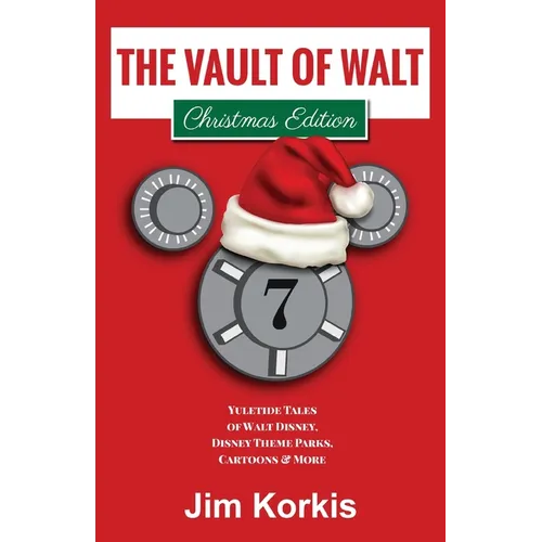 The Vault of Walt Volume 7: Christmas Edition: Yuletide Tales of Walt Disney, Disney Theme Parks, Cartoons & More