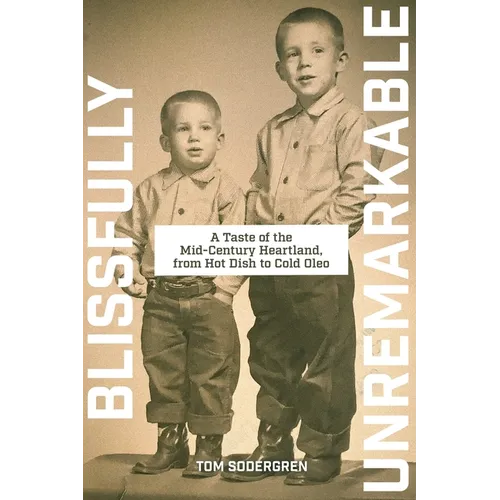 Blissfully Unremarkable: A Taste of the Mid-Century Heartland, from Hot Dish to Cold Oleo