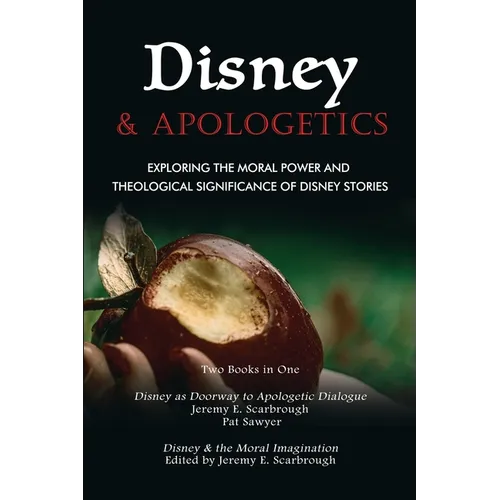 Disney and Apologetics: Exploring the Moral Power and Theological Significance of Disney Stories