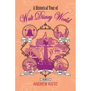 A Historical Tour of Walt Disney World: Volume 3