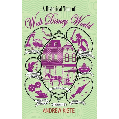 A Historical Tour of Walt Disney World: Volume 1