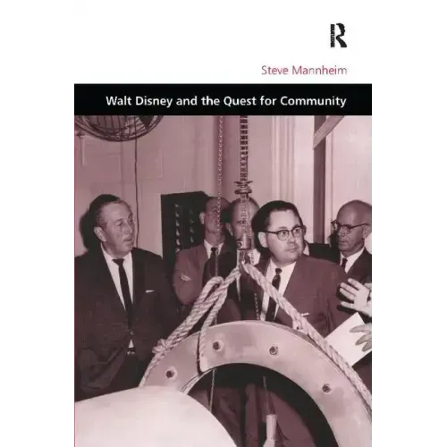 Walt Disney and the Quest for Community