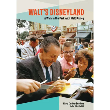 Walt's Disneyland: A Walk in the Park with Walt Disney