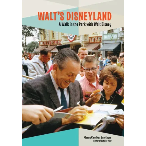 Walt's Disneyland: A Walk in the Park with Walt Disney