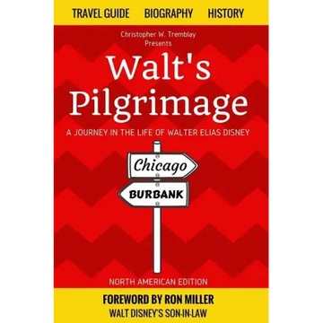 Walt's Pilgrimage: A Journey in the Life of Walter Elias Disney