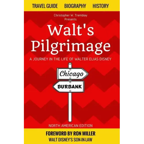 Walt's Pilgrimage: A Journey in the Life of Walter Elias Disney