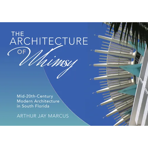 The Architecture of Whimsy: Mid-20th-Century Modern Architecture in South Florida