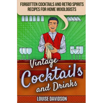 Vintage Cocktails and Drinks - Forgotten Cocktails and Retro Spirits Recipes for Home Mixologists: ***Black and White Edition***
