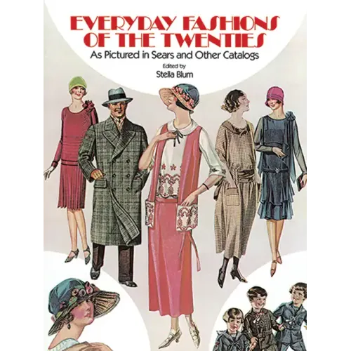 Everyday Fashions of the Twenties: As Pictured in Sears and Other Catalogs