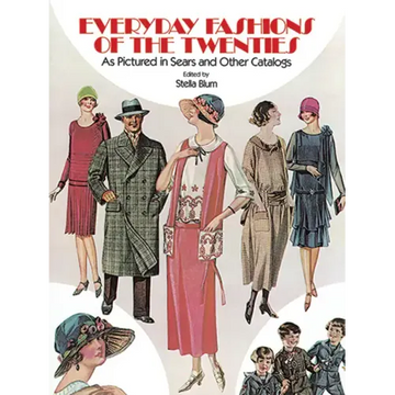 Everyday Fashions of the Twenties: As Pictured in Sears and Other Catalogs