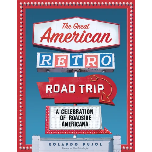 The Great American Retro Road Trip: A Celebration of Roadside Americana