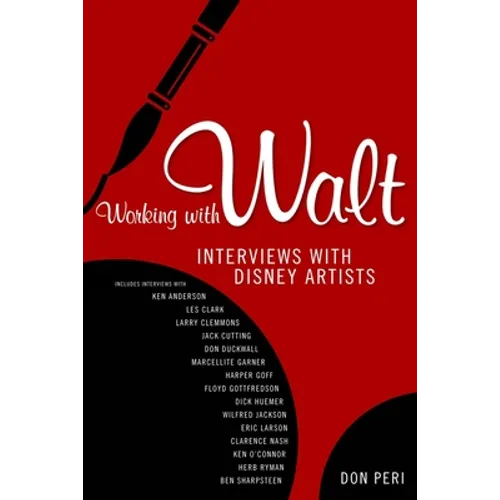 Working with Walt: Interviews with Disney Artists