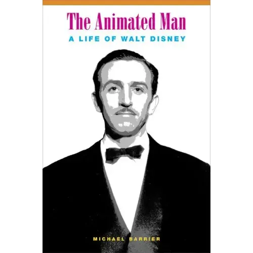 The Animated Man: A Life of Walt Disney