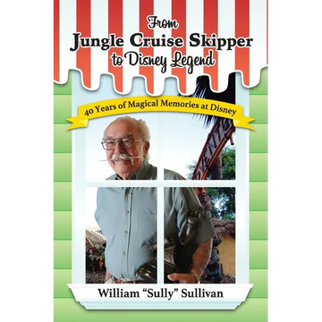 From Jungle Cruise Skipper to Disney Legend: 40 Years of Magical Memories at Disney (Disney Legends)