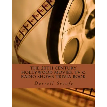 The 20th Century Hollywood Movies, TV & Radio Shows Trivia Book