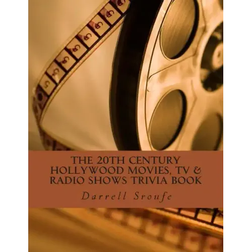 The 20th Century Hollywood Movies, TV & Radio Shows Trivia Book