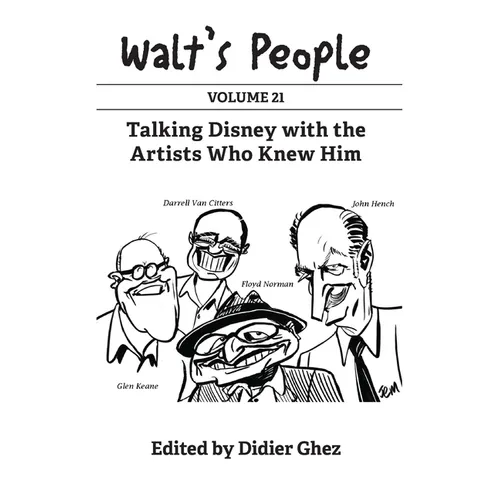 Walt's People: Volume 21: Talking Disney with the Artists Who Knew Him