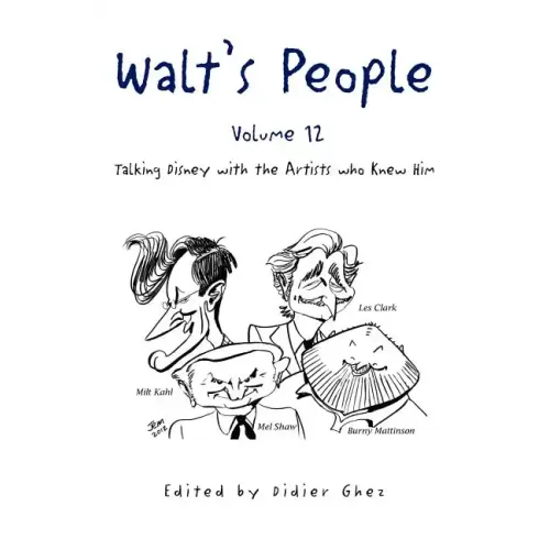 Walt's People - Volume 12: Talking Disney with the Artists who Knew Him