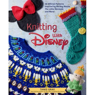 Knitting with Disney: 28 Official Patterns Inspired by Mickey Mouse, the Little Mermaid, and More! (Disney Craft Books, Knitting Books, Books for Disn