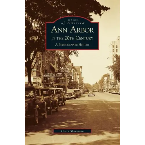 Ann Arbor in the 20th Century: A Photographic History