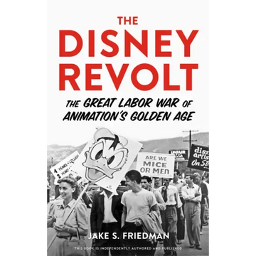The Disney Revolt: The Great Labor War of Animation's Golden Age