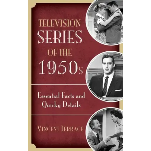 Television Series of the 1950s: Essential Facts and Quirky Details