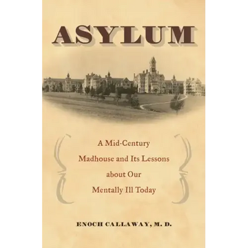 Asylum: A Mid-Century Madhouse and Its Lessons about Our Mentally Ill Today