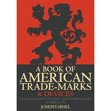 A Book of American Trade-Marks & Devices: An Illustration of Early Advertising Logos
