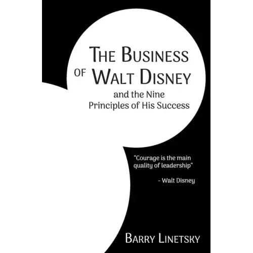 The Business of Walt Disney and the Nine Principles of His Success