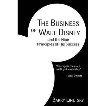 The Business of Walt Disney and the Nine Principles of His Success