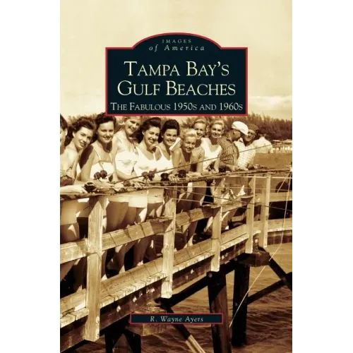 Tampa Bay's Gulf Beaches: The Fabulous 1950s and 1960s