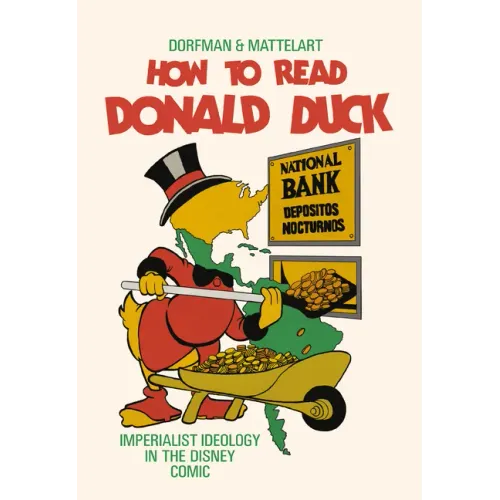 How to Read Donald Duck: Imperialist Ideology in the Disney Comic