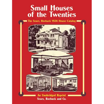 Small Houses of the Twenties: The Sears, Roebuck 1926 House Catalog