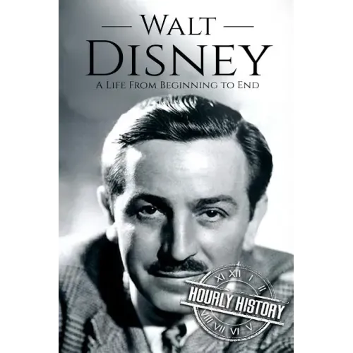 Walt Disney: A Life From Beginning to End