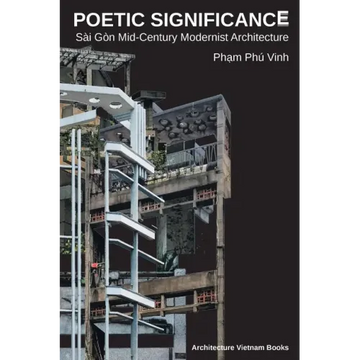 Poetic Significance: Sài Gòn Mid-Century Modernist Architecture