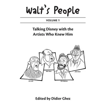 Walt's People Volume 1: Talking Disney With The Artists Who Knew Him