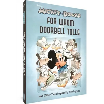 Walt Disney's Mickey and Donald: For Whom the Doorbell Tolls and Other Tales Inspired by Hemingway