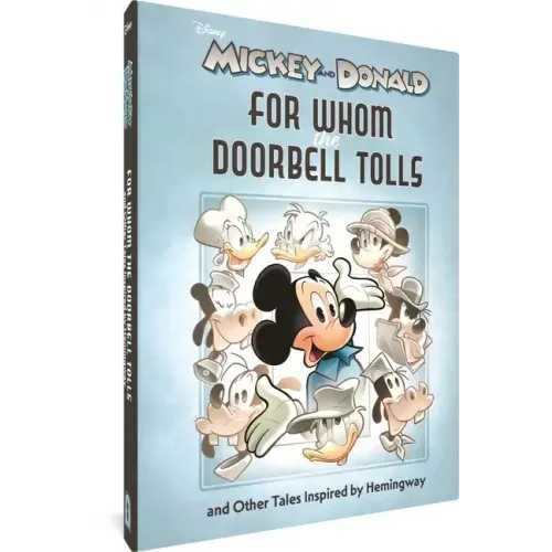 Walt Disney's Mickey and Donald: For Whom the Doorbell Tolls and Other Tales Inspired by Hemingway
