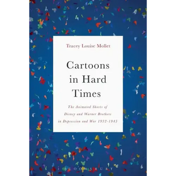 Cartoons in Hard Times: The Animated Shorts of Disney and Warner Brothers in Depression and War 1932-1945