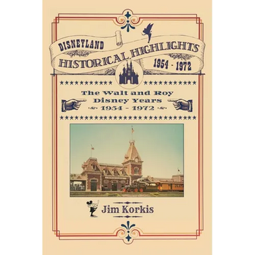 Disneyland Historical Highlights - The Walt and Roy Disney Years 1954-1972