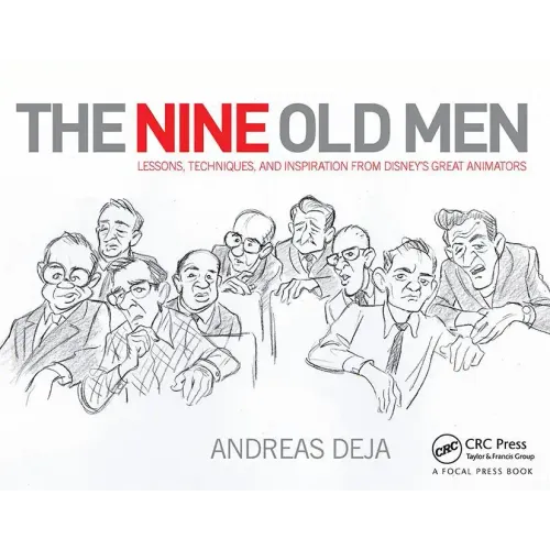 The Nine Old Men: Lessons, Techniques, and Inspiration from Disney's Great Animators
