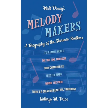 Walt Disney's Melody Makers: A Biography of the Sherman Brothers