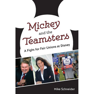 Mickey and the Teamsters: A Fight for Fair Unions at Disney