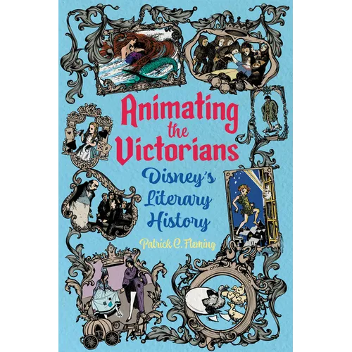 Animating the Victorians: Disney's Literary History