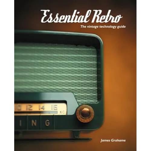 Essential Retro: The Vintage Technology Guide