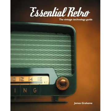 Essential Retro: The Vintage Technology Guide