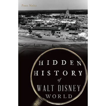 Hidden History of Walt Disney World