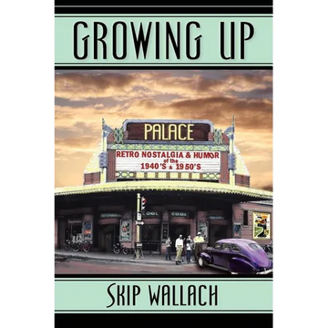 Growing Up: Retro Nostalgia & Humor of the 1940's & 1950's